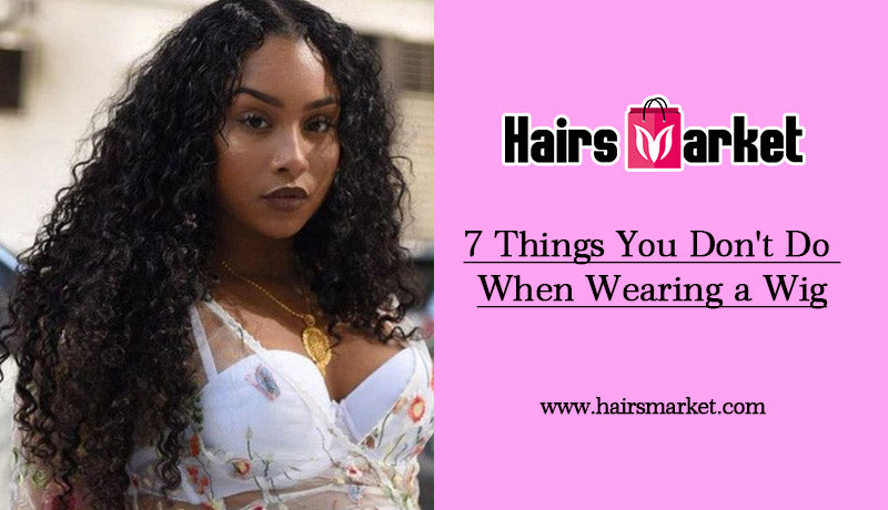7 Things You Don't Do When Wearing a Wig