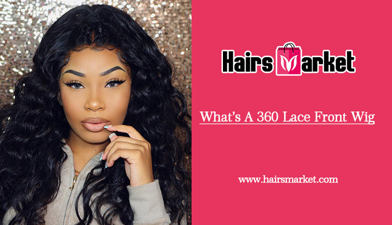 What’s A 360 Lace Front Wig